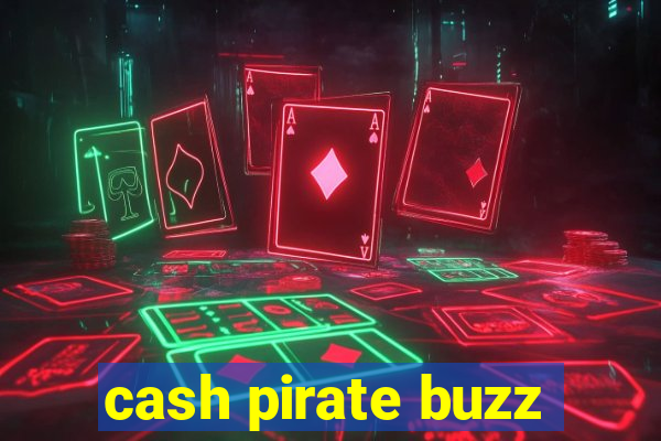 cash pirate buzz